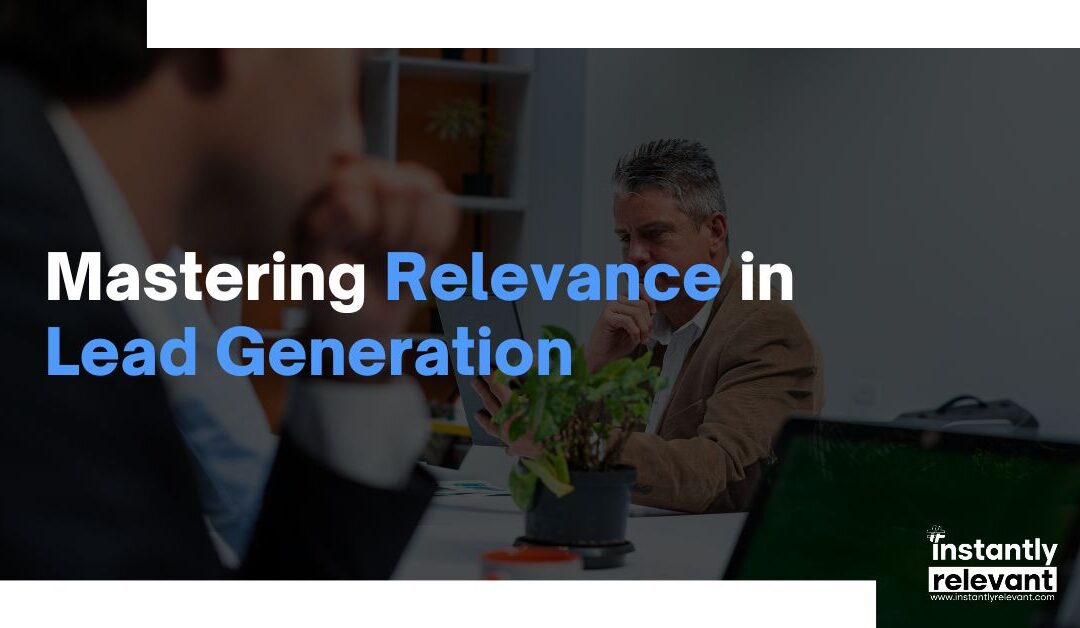 Mastering Relevance in Lead Generation